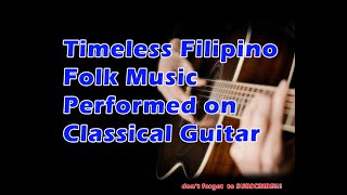 Timeless Filipino Folk Music Performed on Classical Guitar  Bahay Kubo Album  Nonstop Collection [upl. by Eirrok]