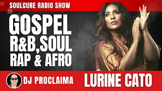 CHRISTIAN RampB  Lurine Cato  Soulcure Gospel Show  DJ Proclaima [upl. by Eanahc]