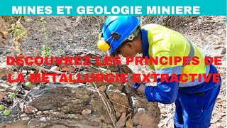 DÉCOUVREZ LES PRINCIPES DE LA MÉTALLURGIE EXTRACTIVE [upl. by Mchale]