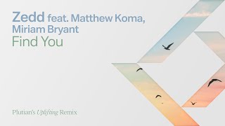 Zedd feat Matthew Koma amp Miriam Bryant  Find You Plutians Uplifting Remix [upl. by Other]