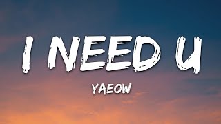 yaeow  I Need U Lyrics [upl. by Carlock212]