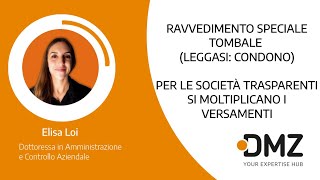 Ravvedimento Speciale Tombale Leggasi Condono per le Società Trasparenti Si Moltiplicano Versamenti [upl. by Avat]