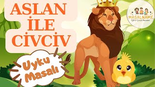 Aslan ile Civciv 2024 Masal Dinle Uyku Masalları Dinle Masal Dinle Türkçe Uyku Masalları [upl. by Maxine]