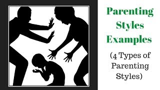 Parenting Styles Examples 4 Types of Parenting Styles [upl. by Galen]