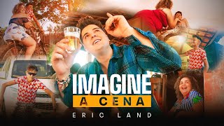 Eric Land  Imagine a Cena Part Cremosinho [upl. by Noedig706]