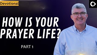 Part 1–How is Your Prayer Life [upl. by Catriona338]