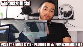 CGE TT X Mobz X S13  Plugged In W FumezTheEngineer  Pressplay Reaction Video AcesizOfficial [upl. by Moody569]