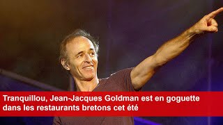 Tranquillou JeanJacques Goldman est en goguette dans les restaurants bretons cet été [upl. by Karrah]