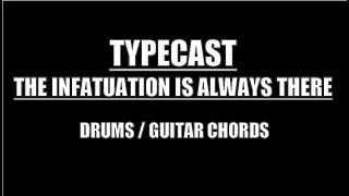 Typecast  The Infatuation Is Always There Drums Guitar Chords amp Lyrics [upl. by Hubble]