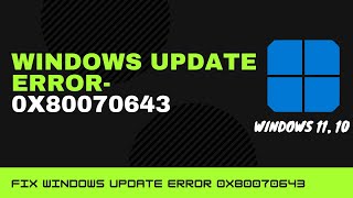 Easily Fix Windows Update Error 0x80070643 in Windows 1110 [upl. by Swithbert]