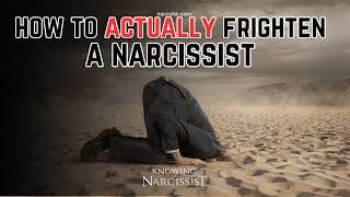 How to ACTUALLY Frighten A Narcissist [upl. by Aibar]