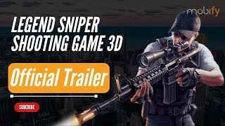 Legend Sniper Shooting Game 3D l Official Trailer l Mobify [upl. by Bascio959]