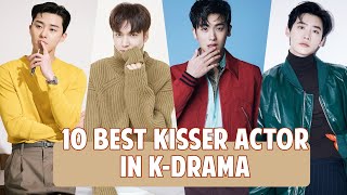 10 Best Kisser Actor in KDrama [upl. by Soisanahta604]