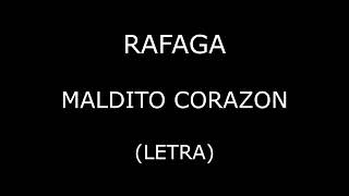 Rafaga  Maldito corazon LetraLyrics [upl. by Riker]