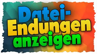 Dateiendungen Anzeigen  Tutorial Windows [upl. by Eerased589]