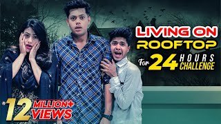 আমাদের সাথে ঘটে গেলো একটি ভয়ঙ্কর ঘটনা  Living On Rooftop For 24 Hours Challenge  Rakib Hossain [upl. by Iilek]