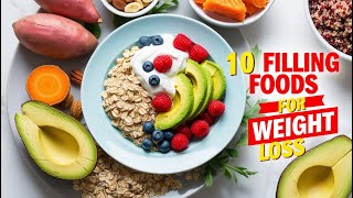 quotTop 10 Filling Foods That Help You Lose Weight Fastquot [upl. by Grimbly]