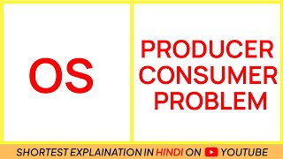 Producer Consumer Problem  OS  In Hindi [upl. by Ornstead]