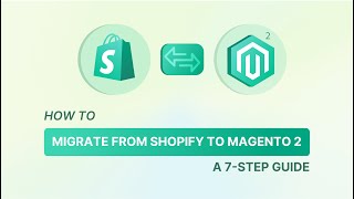 Essential Guide to Migrating from Shopify to Magento 2 A 7 Step Checklist [upl. by Aicnerolf256]