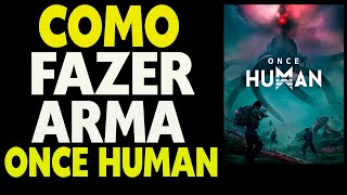 Como Fazer Arma no Once Human [upl. by Lisetta997]