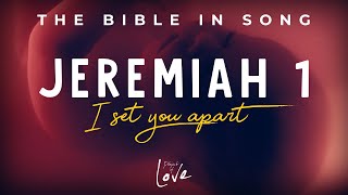 Jeremiah 1  I Set You Apart  Bible in Song  Project of Love [upl. by Oiracam667]