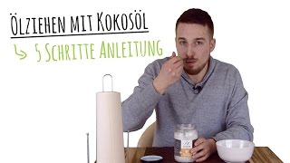 Ölziehen mit Kokosöl 5 Schritte Anleitung  Anwendung [upl. by Eldorado325]