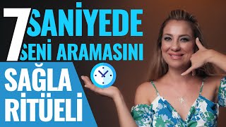 7 Saniyede Seni Aramasını Sağla Ritüeli l Ritüeller [upl. by Oballa281]