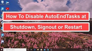 How to Disable AutoEndTasks at Shut Down Signout or Restart Tutorial [upl. by Ronel949]