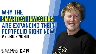 Why The Smartest Investors Are Expanding Their Portfolio Right Now w Leslie Wilson [upl. by Guenna949]