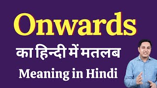 Onwards meaning in Hindi  onwards का हिंदी में अर्थ  explained onwards in Hindi [upl. by Hsatan]