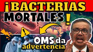 ¡ALERTA OMS ANUNCIA LISTA DE BACTERIAS MORTALES QUE SON PELIGRO PARA LA SALUD GLOBAL [upl. by Sonya]