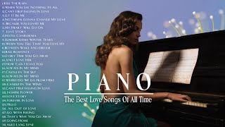 TOP 200 ROMANTIC PIANO LOVE SONGS  The Most Beautiful Music in the World For Your Heart [upl. by Llenrad]