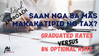 SAN NGA BA MAS MAKAKATIPID NG TAX  Graduated Rates versus 8 Optional Rate [upl. by Dorca]