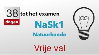 38 dagen tot het examen NaSk1 Vrije val [upl. by Aicnelav452]