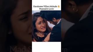 Handsome Villan Attitude 🔥 Possessive Lover Forced Marriage Serial Hindi Mix Song shorts [upl. by Gus888]