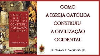 Audiobook  Como a Igreja Católica Construiu a Civilização Ocidental Cap 1 [upl. by Anirtap]