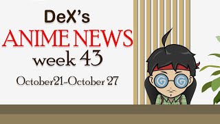 DeXs ANIME NEWS October 21October 27 [upl. by Dion]