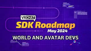 The VRChat SDK Roadmap May 2024 [upl. by Westfall]