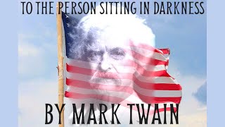 To the Person Sitting in Darkness by Mark Twain [upl. by Sinned292]