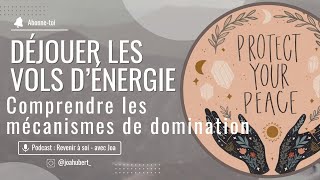 Déjouer les vols dénergie  Comprendre les mécanismes de domination Épisode 46 [upl. by Juan]