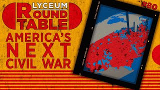 Lyceum RoundTable 80 quotWho Will Win Americas Next Civil Warquot A Review [upl. by Yarezed74]