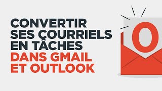 Comment convertir ses courriels en tâches dans Gmail et Outlook [upl. by Ettenotna637]