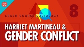 Harriet Martineau amp Gender Conflict Theory Crash Course Sociology 8 [upl. by Reivax]