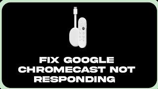 How To Fix Google Chromecast Not Responding [upl. by Ayek1]