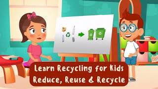 Recycling for Kids  How To Reduce Reuse and Recycle amp Help Our Earth Educational Video for Kids [upl. by Saidel530]