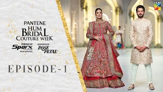 Pantene Hum Bridal Couture Week 🌟  21st Edition  Episode 01  HUM TV [upl. by Lyndel]