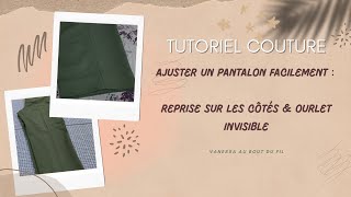 Tutoriel CoutureRetouche Ajuster un pantalon facilement  Reprise sur les côtés amp ourlet invisible [upl. by Stempson]