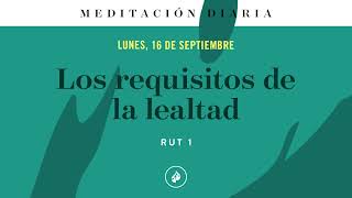 Los requisitos de la lealtad – Meditación Diaria [upl. by Barthol]