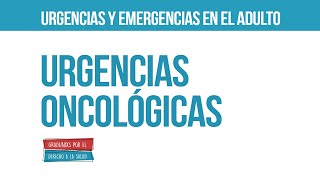 Urgencias oncológicas  Urgencias y emergencias en el adulto [upl. by Cleaves]