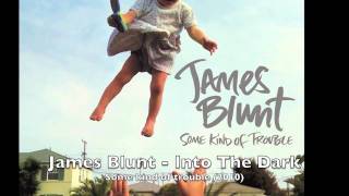 James Blunt  Into the dark HD [upl. by Botnick484]